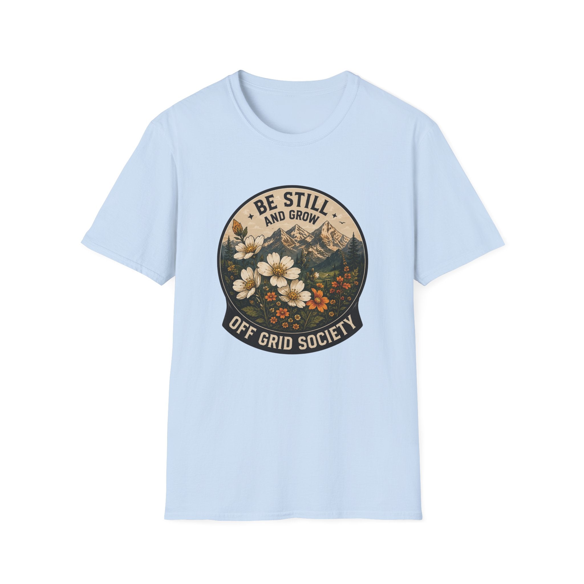 Be Still And Grow T-Shirt
