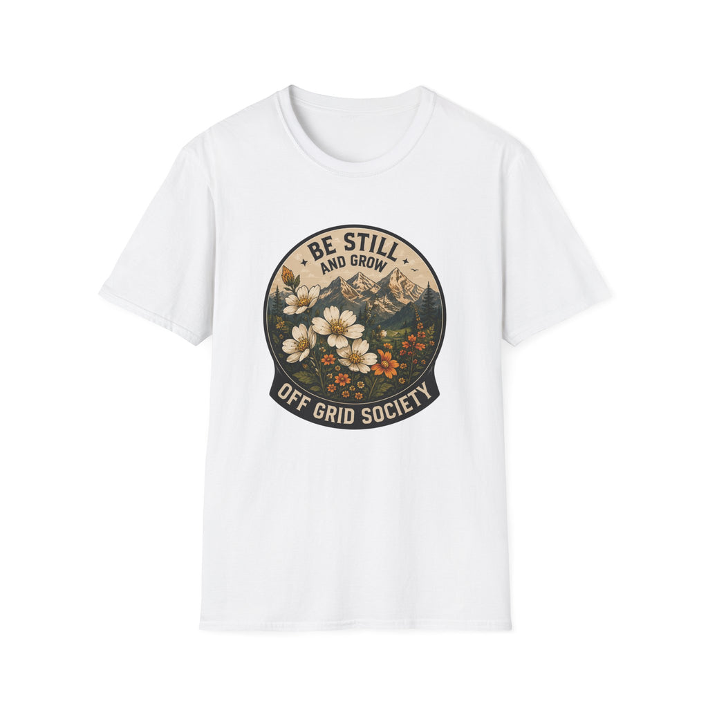 Be Still And Grow T-Shirt