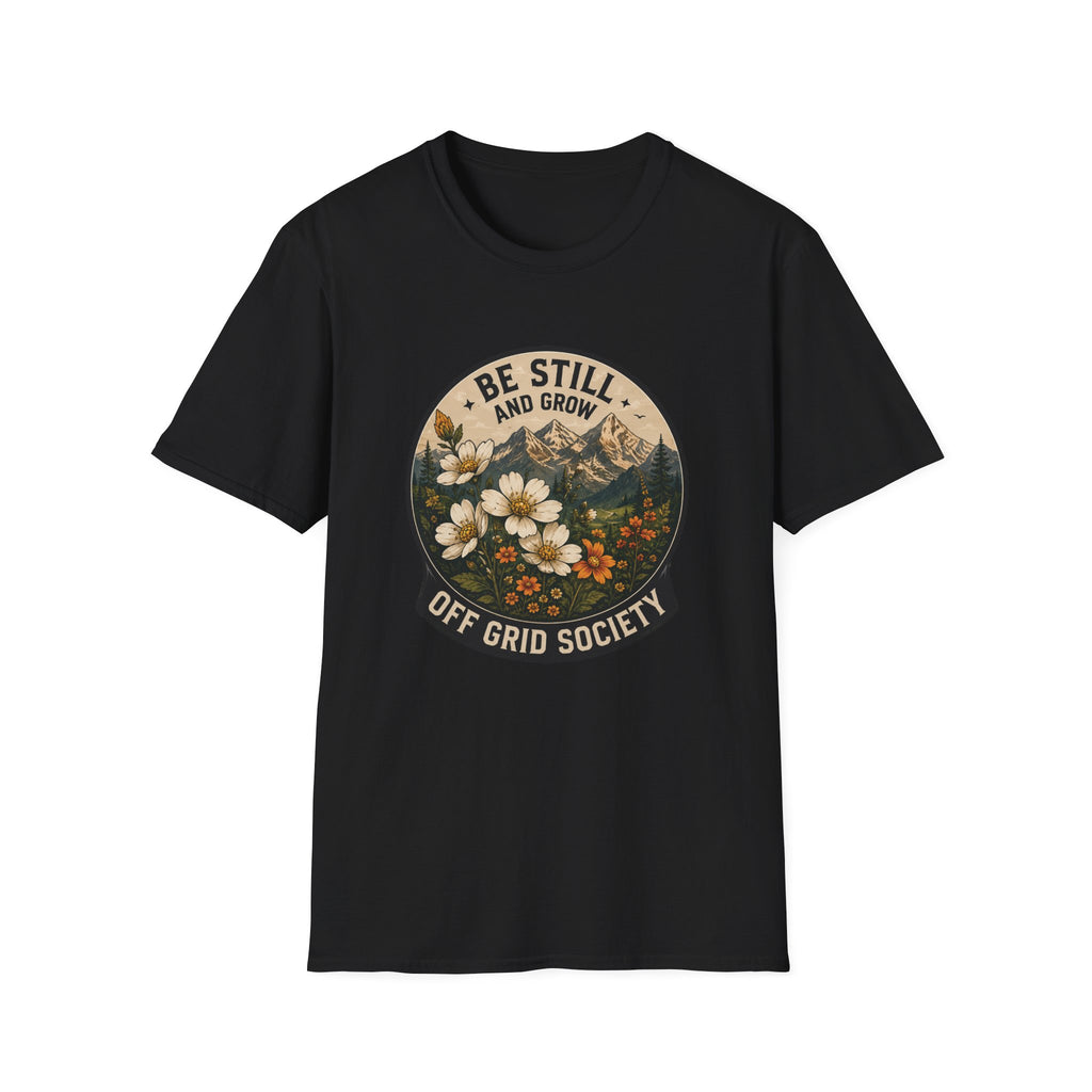 Be Still And Grow T-Shirt