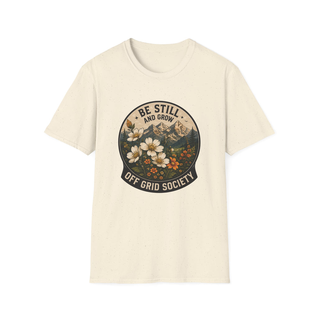 Be Still And Grow T-Shirt
