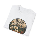 Be Still And Grow T-Shirt