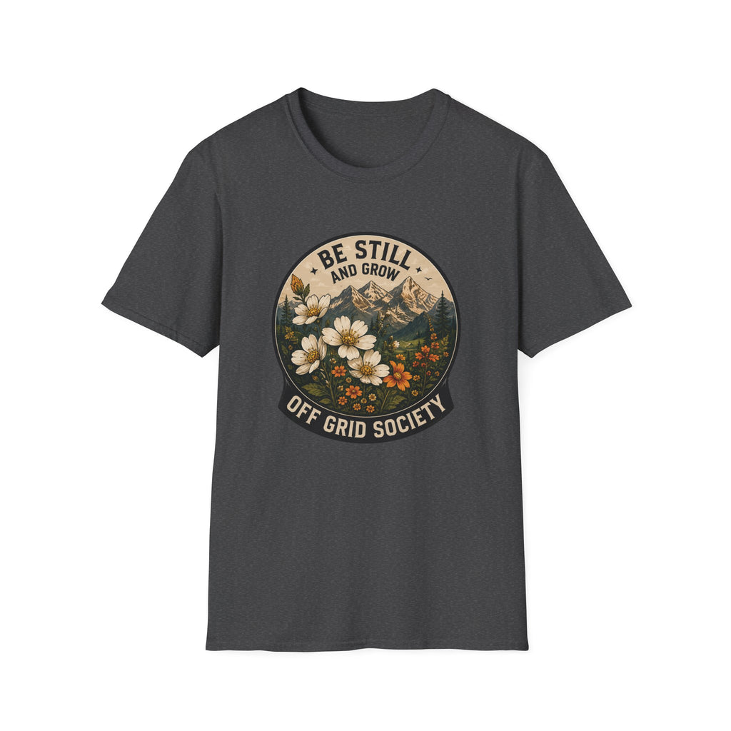 Be Still And Grow T-Shirt
